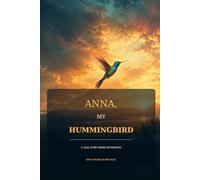 Anna, My Hummingbird: A Love Story Wired Differently