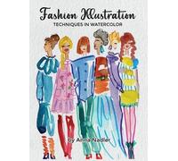 Anna Nadler Fashion Illustration Techniques in Watercolor (Copertina rigida)