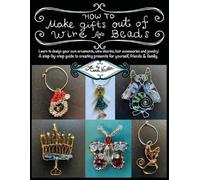 Anna Nadler How To Make Gifts Out Of Wire And Beads (Tascabile)