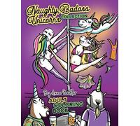 Anna Nadler Naughty Badass Unicorns Collection Adult Coloring Book (Tascabile)