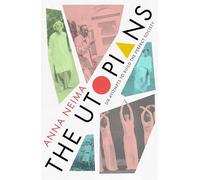 Anna Neima The Utopians (Copertina rigida)