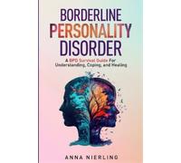 Anna Nierling Borderline Personality Disorder - A BPD Survival Guide (Tascabile)