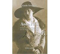 Anna Nini. Storia di una comunità, di un paese, di un'anima - Trinchieri Guido