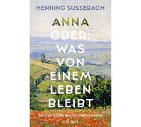 Anna o: ciò che resta di una vita: la storia della mia bisnonna H...
