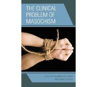Anna Ornstein The Clinical Problem of Masochism (Tascabile)