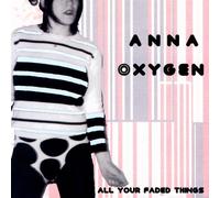 Anna Oxygen - All Your Faded Things