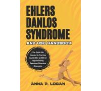 Anna P Logan Ehlers Danlos Syndrome and HSD Handbook (Tascabile)