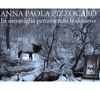- Anna Paola Pizzocaro In meraviglia percorrendo le distanze. Walking Distances