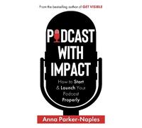 Anna Parker-Naples Podcast With Impact (Copertina rigida)