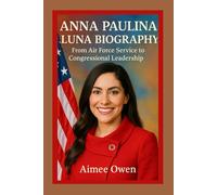 ANNA PAULINA LUNA BIOGRAPHY: From Air Force Service to Congressional Leadership