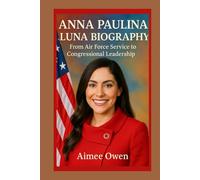 ANNA PAULINA LUNA BIOGRAPHY: From Air Force Service to Congressional Leadership