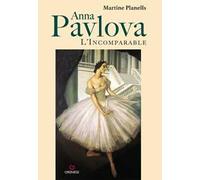 Anna Pavlova. L'incomparable