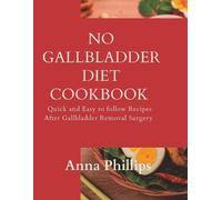 Anna Phillips No Gallbladder Diet Cookbook (Tascabile)