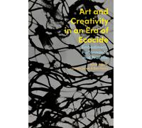 Anna Pigott Art and Creativity in an Era of Ecocide (Tascabile)