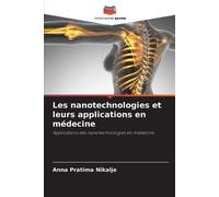 Anna Pratima Nik Les nanotechnologies et leurs applications en méde (Tascabile)
