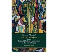 Anna Procyk Giuseppe Mazzini's Young Europe and the Birth of Modern (Tascabile)