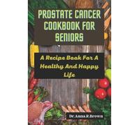 Anna R Brown Prostate Cancer Cookbook For Seniors (Tascabile)