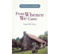 Anna R Coley From Whence We Came (Tascabile)