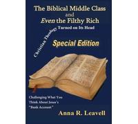 Anna R Leavell The Biblical Middle Class and Even the Filthy (Copertina rigida)