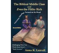 Anna R Leavell The Biblical Middle Class and Even the Filthy (Copertina rigida)