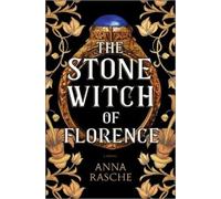Anna Rasche The Stone Witch of Florence (Copertina rigida)