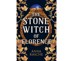 Anna Rasche The Stone Witch of Florence (Copertina rigida)