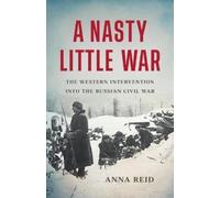 Anna Reid A Nasty Little War (Copertina rigida)