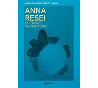 Anna Resei. Enigmatic refractions. Ediz. italiana e inglese - Brondi Barba...