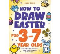 Anna Robin How to Draw Easter for 3 to 7 Year Olds (Tascabile)