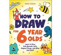 Anna Robin How to Draw for 6-8 Year Olds (Tascabile)