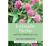 Anna Rosa Robertsdottir Icelandic Herbs and Their Medicinal Uses (Tascabile)