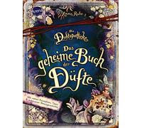 Anna Ruhe Claud Die Duftapotheke. Das geheime Buch der Düfte: (Copertina rigida)