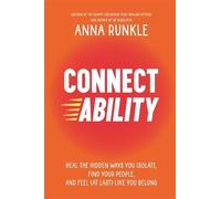 Connectability: Heal the Hidden Ways You Isolate, Find Your People, and Feel (At Last) Like You Belong