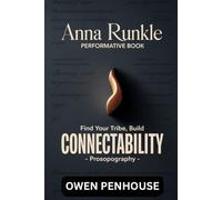 Anna Runkle Performative Book: Find your tribe, build CONNECTABILITY - A Prosopography