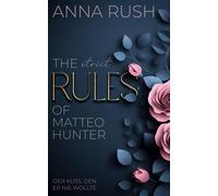 Anna Rush The strict Rules of Matteo Hunter: Der Kuss, den er nie wo (Tascabile)