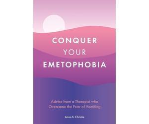 Anna S. Christie Conquer Your Emetophobia (Tascabile)