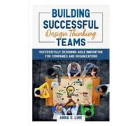 Anna S Link Building Successful Design Thinking Teams (Tascabile)