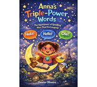 Anna’s Triple-Power Words: Anna’s Triple-Power Words: A Multilingual Children’s Book About Speaking Portuguese, Spanish & English