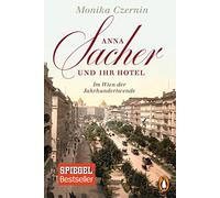 Anna Sacher und ihr Hotel: Im Wien der Jahrhundertwende
