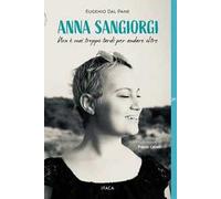 Anna Sangiorgi. Non è mai troppo tardi per andare oltre