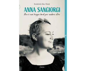 Anna Sangiorgi. Non è mai troppo tardi per andare oltre [Paperback] [Feb 05, 202