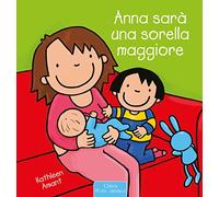Anna sarà una sorella maggiore. Ediz. a colori