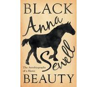 Anna Sewell Black Beauty - The Autobiography of a Horse;With a Biogr (Tascabile)