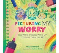 Anna Shepherd All the Colours of Me: Picturing My Worry (Copertina rigida)