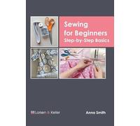 Anna Smith Sewing for Beginners: Step-By-Step Basics (Copertina rigida)