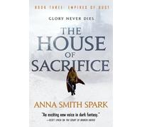 Anna Smith Spark The House of Sacrifice (Tascabile) Empires of Dust