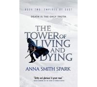 Anna Smith Spark The Tower of Living and Dying (Tascabile) Empires of Dust