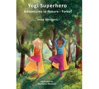 Anna Smithers Yogi Superhero Adventures in Nature - Forest (Copertina rigida)