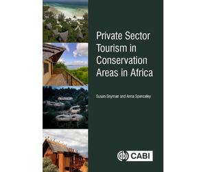 Anna Spenceley S Private Sector Tourism in Conservation Area (Copertina rigida)