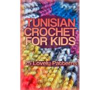 Anna Spirits Tunisian Crochet for Kids (Tascabile) Crochet Book